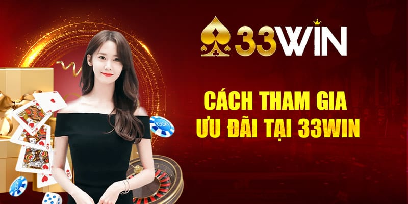 Cách tham gia ưu đãi tại trang chủ 33WIN