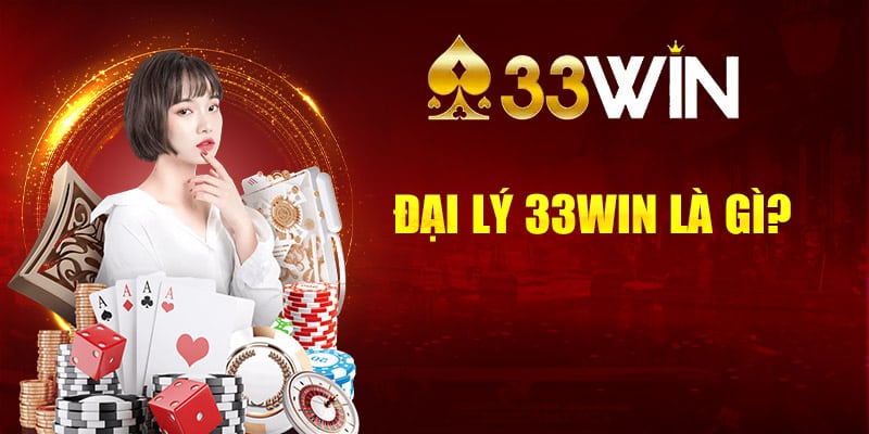 Đại lý 33Win Là Gì?