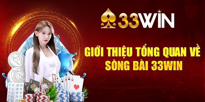 Các thông tin giới thiệu tổng quan về sòng bài 33Win