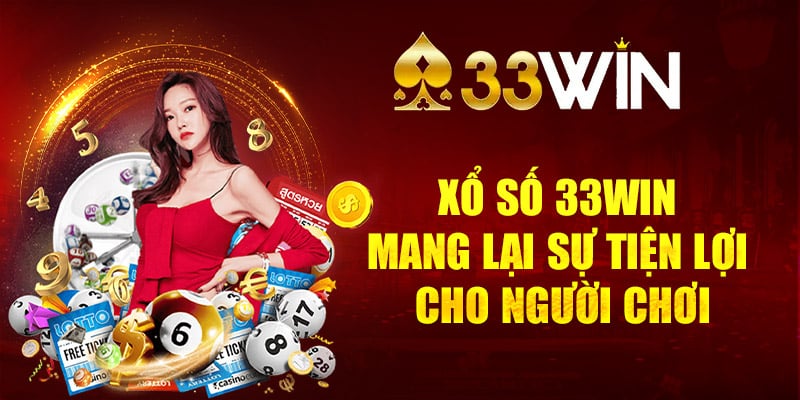 Xổ số 33Win mang lại sự tiện lợi cho người chơi