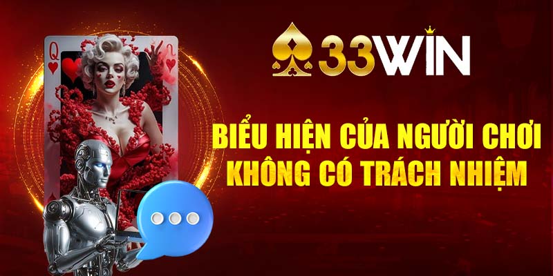 Những biểu hiện của một người tham gia chơi không có trách nhiệm