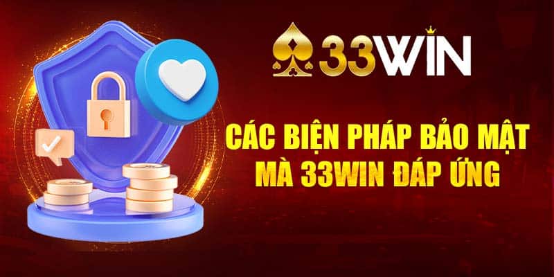 Các biện pháp bảo mật mà 33WIN đáp ứng