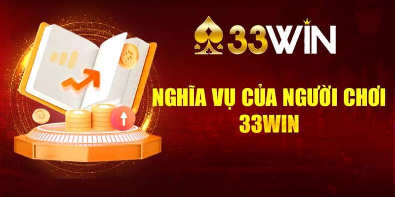 Nghĩa vụ của người chơi tại Win33