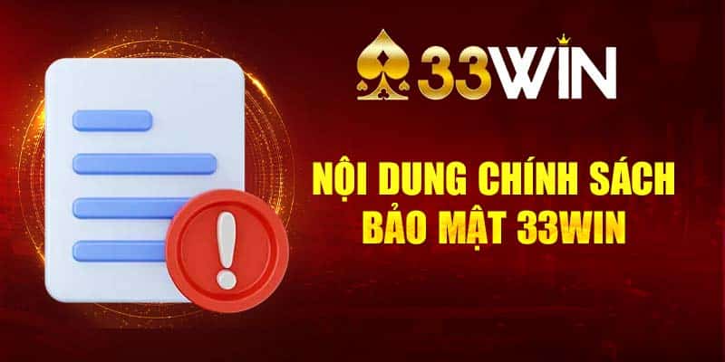 Những nội dung trong chính sách bảo mật 33WIN