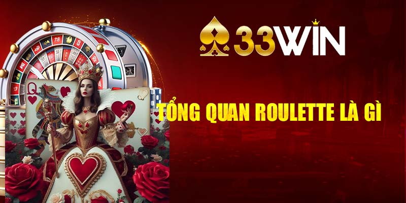 Giới thiệu tổng quan Roulette là gì?